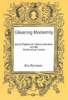 Gleaning modernity : earlier eighteenth-century literature and the modernizing process /