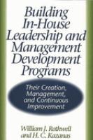 Building in-house leadership and management development programs : their creation, management, and continuous improvement /