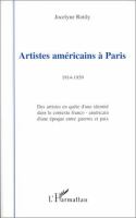 Artistes américains à Paris : 1914-1939 : des artistes en quête d'identité dans le contexte franco-américain d'une époque entre guerres et paix /