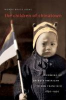 The children of Chinatown : growing up Chinese American in San Francisco, 1850-1920 /