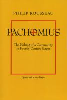 Pachomius : The Making of a Community in Fourth-Century Egypt /