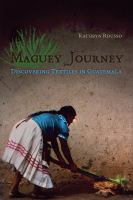 Maguey journey : discovering textiles in Guatemala /