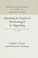 Educating the employed disadvantaged for upgrading; a report on remedial education programs in the paper industry /