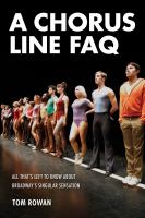 A Chorus Line FAQ : all that's left to know about Broadway's singular sensation /