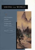 Saving the world : Chen Hongmou and elite consciousness in eighteenth-century China /