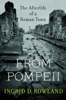 From Pompeii : the afterlife of a Roman town /