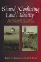 Shared land/conflicting identity : trajectories of Israeli and Palestinian symbol use /