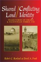 Shared Land/Conflicting Identity : Trajectories of Israeli and Palestinian Symbol Use.