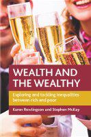 Wealth and the wealthy : exploring and tackling inequalities between rich and poor /