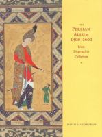 The Persian album, 1400-1600 : from dispersal to collection /