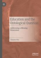 Education and the Ontological Question Addressing a Missing Dimension /