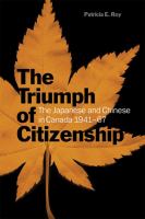 The triumph of citizenship the Japanese and Chinese in Canada, 1941-67 /