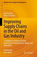 Improving Supply Chains in the Oil and Gas Industry 12 Modules to Improve Chronic Challenges for Maintenance, Repair and Operations /