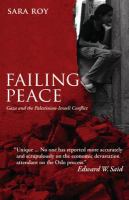 Failing peace Gaza and the Palestinian-Israeli conflict /