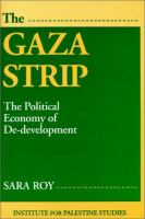 The Gaza Strip : the political economy of de-development /
