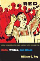 Reds, whites, and blues social movements, folk music, and race in the United States /