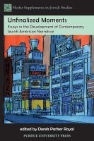 Unfinalized moments : essays in the development of contemporary Jewish American narrative /