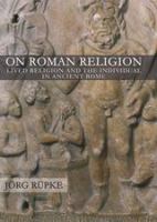 On Roman religion : lived religion and the individual in ancient Rome /