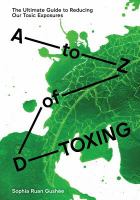A to Z of D-toxing : the ultimate guide to reducing our toxic exposures /