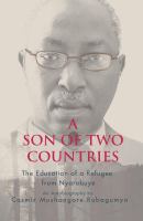 A Son of Two Countries : the Education of a Refugee from Nyarubuye.