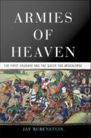 Armies of heaven the first crusade and the quest for apocalypse /