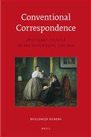 Conventional correspondence epistolary culture of the Dutch elite, 1770-1850 /