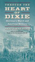 Through the heart of Dixie : Sherman's March and American memory /