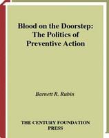 Blood on the doorstep the politics of preventive action /