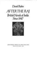 After the Raj : British novels of India since 1947 /