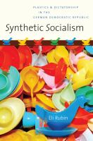 Synthetic socialism : plastics & dictatorship in the German Democratic Republic /