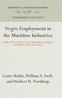 Negro employment in the maritime industries; a study of racial policies in the shipbuilding, longshore, and offshore maritime industries /