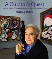 A curator's quest : building the collection of painting and sculpture of the Museum of Modern Art, 1967-1988 /