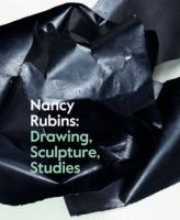 Nancy Rubins : drawing, sculpture, studies /