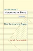 Lecture Notes in Microeconomic Theory The Economic Agent - Second Edition /