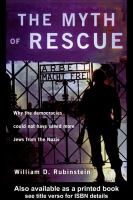 The myth of rescue why the democracies could not have saved more Jews from the Nazis /