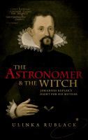 The astronomer & the witch Johannes Kepler's fight for his mother /