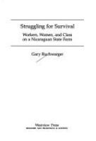 Struggling for survival : workers, women, and class on a Nicaraguan state farm /
