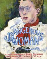 A dangerous woman : the graphic biography of Emma Goldman /