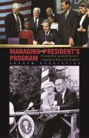 Managing the President's program : presidential leadership and legislative policy formulation /