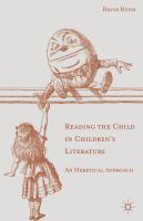 Reading the child in children's literature : an heretical approach /