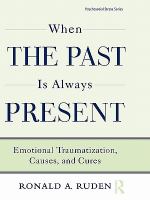 When the past is always present emotional traumatization, causes, and cures /