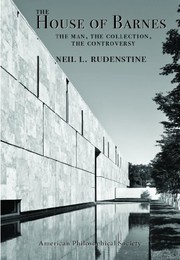 The house of Barnes : the man, the collection, the controversy /