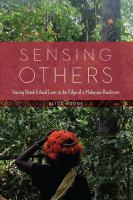 Sensing others : voicing Batek ethical lives at the edge of a Malaysian rainforest /