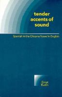 Tender accents of sound : Spanish in the Chicano novel in English /