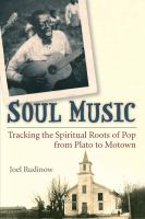 Soul music : tracking the spiritual roots of pop from Plato to Motown /