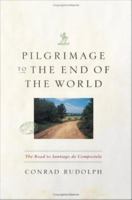Pilgrimage to the End of the World : The Road to Santiago de Compostela.