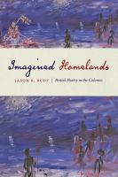 Imagined homelands : British poetry in the colonies /