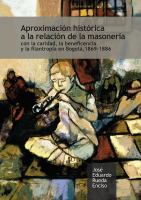 Aproximación histórica a la relación de la masonería con la caridad, la beneficencia y la filantropía en Bogotá, 1869-1886 /