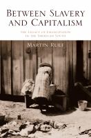 Between slavery and capitalism : the legacy of emancipation in the American south /