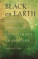 Black on earth African American ecoliterary traditions /